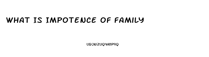 What Is Impotence Of Family