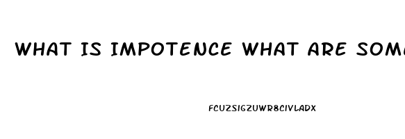 What Is Impotence What Are Some Causes