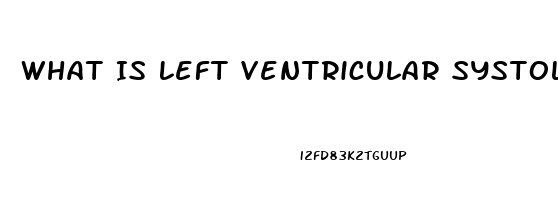 What Is Left Ventricular Systolic Dysfunction
