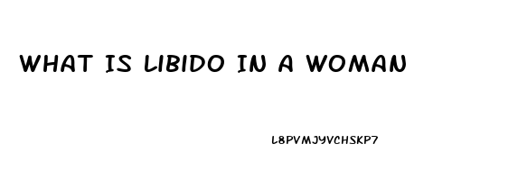 What Is Libido In A Woman