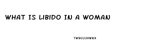 What Is Libido In A Woman