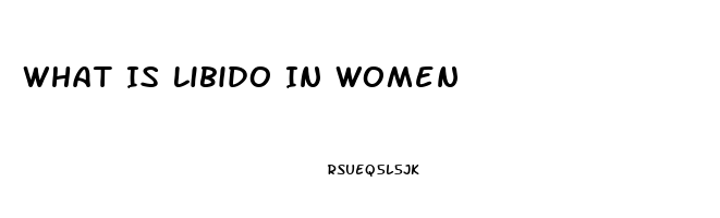 What Is Libido In Women