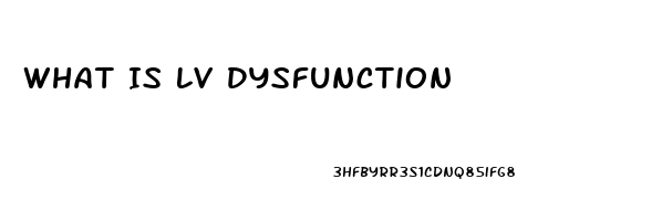 What Is Lv Dysfunction