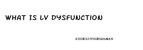 What Is Lv Dysfunction