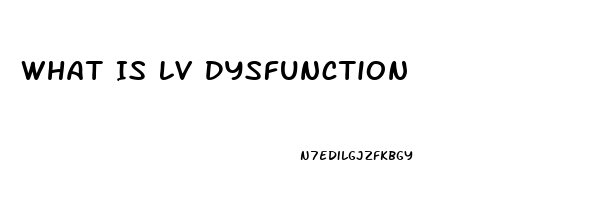 What Is Lv Dysfunction
