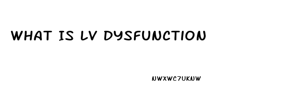 What Is Lv Dysfunction
