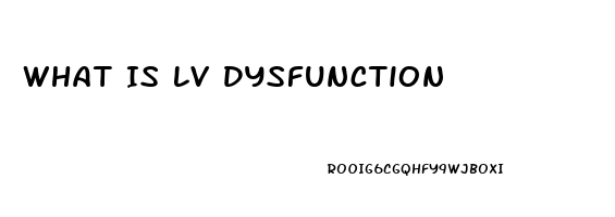 What Is Lv Dysfunction