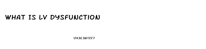 What Is Lv Dysfunction