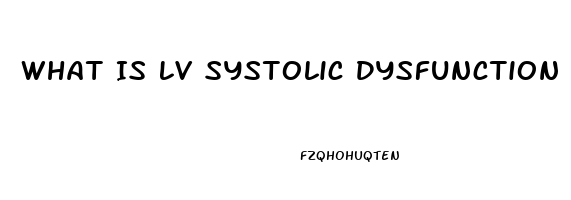 What Is Lv Systolic Dysfunction