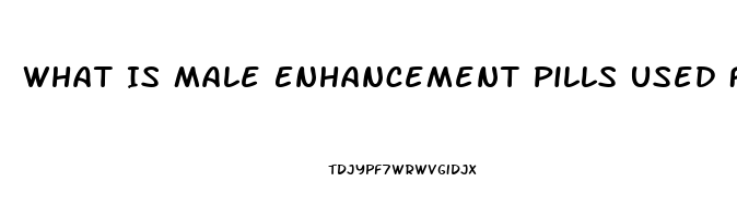 What Is Male Enhancement Pills Used For