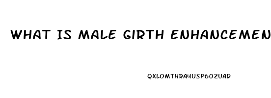 What Is Male Girth Enhancement