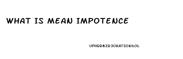 What Is Mean Impotence