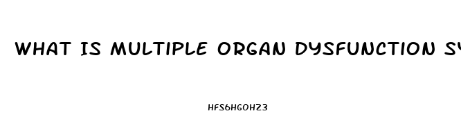 What Is Multiple Organ Dysfunction Syndrome