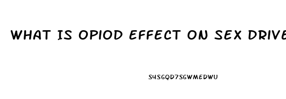 What Is Opiod Effect On Sex Drive