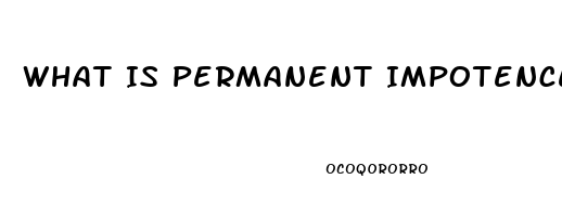 What Is Permanent Impotence