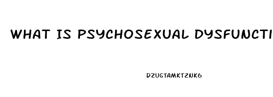 What Is Psychosexual Dysfunction