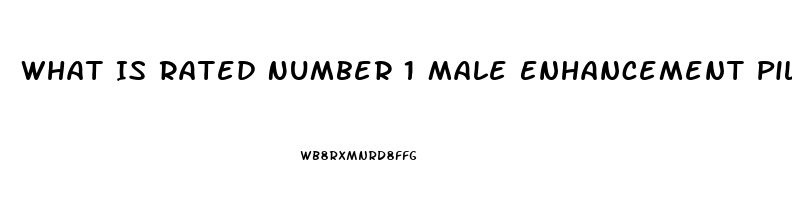 What Is Rated Number 1 Male Enhancement Pill