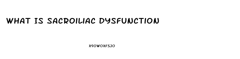 What Is Sacroiliac Dysfunction