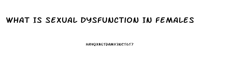 What Is Sexual Dysfunction In Females