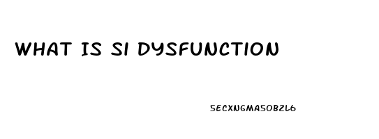 What Is Si Dysfunction