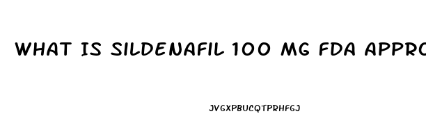 What Is Sildenafil 100 Mg Fda Approved For