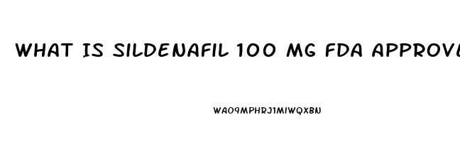 What Is Sildenafil 100 Mg Fda Approved For