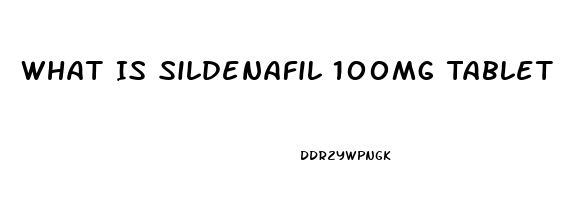 What Is Sildenafil 100mg Tablet