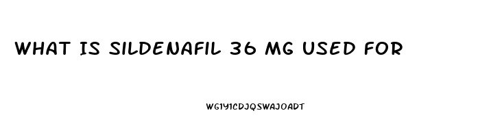 What Is Sildenafil 36 Mg Used For