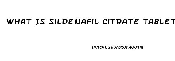 What Is Sildenafil Citrate Tablets