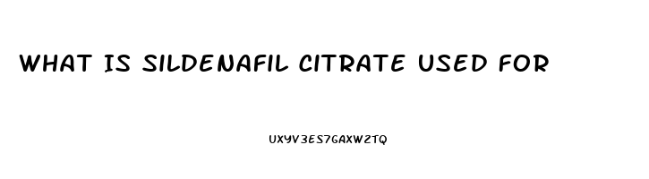 What Is Sildenafil Citrate Used For