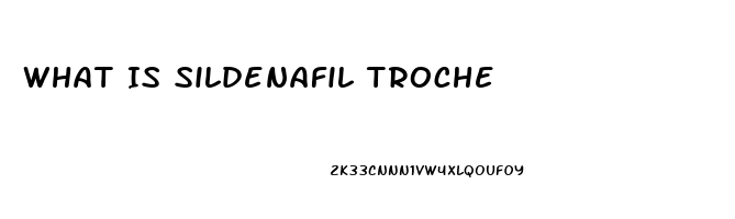 What Is Sildenafil Troche