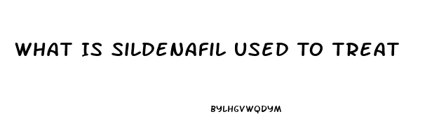 What Is Sildenafil Used To Treat