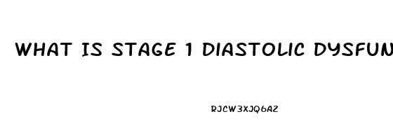 What Is Stage 1 Diastolic Dysfunction