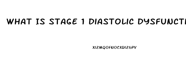 What Is Stage 1 Diastolic Dysfunction