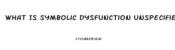 What Is Symbolic Dysfunction Unspecified