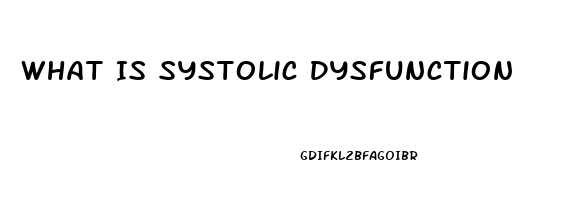 What Is Systolic Dysfunction