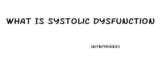 What Is Systolic Dysfunction