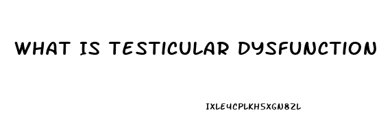 What Is Testicular Dysfunction