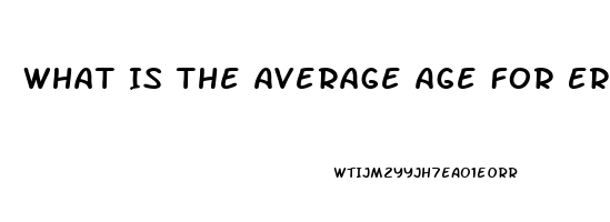 What Is The Average Age For Erectile Dysfunction