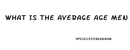 What Is The Average Age Men Experience Impotence