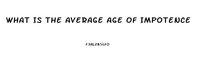 What Is The Average Age Of Impotence