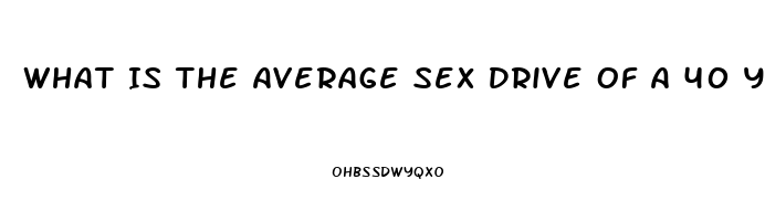 What Is The Average Sex Drive Of A 40 Year Old Woman