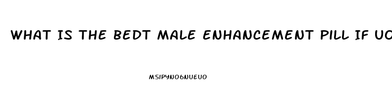 What Is The Bedt Male Enhancement Pill If Uou Are On Beta Blockers