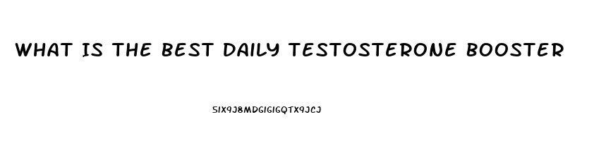 What Is The Best Daily Testosterone Booster