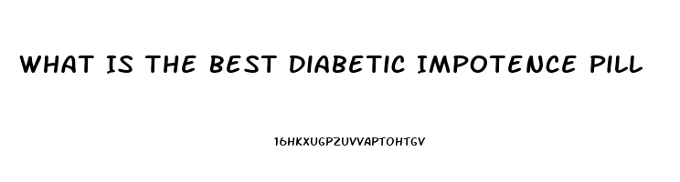 What Is The Best Diabetic Impotence Pill