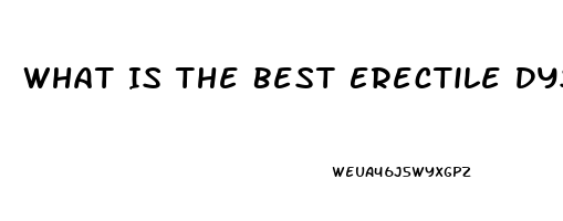 What Is The Best Erectile Dysfunction Herb