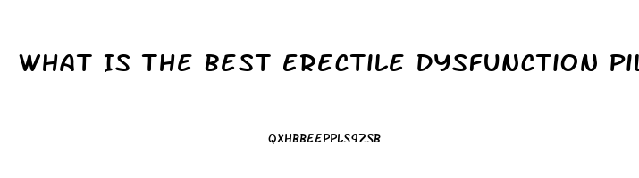 What Is The Best Erectile Dysfunction Pill Over The Counter