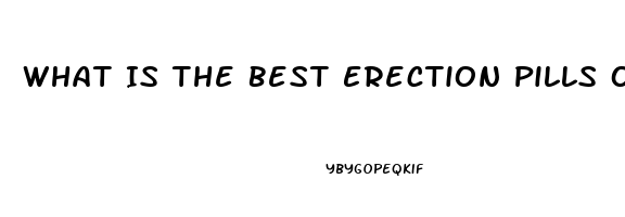 What Is The Best Erection Pills Over The Counter