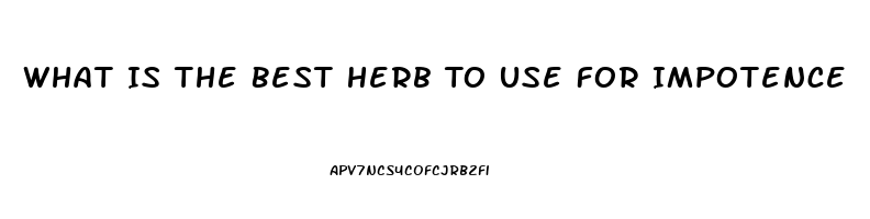 What Is The Best Herb To Use For Impotence