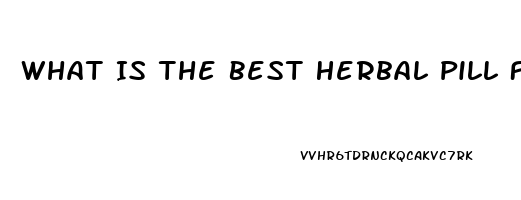 What Is The Best Herbal Pill For Ed